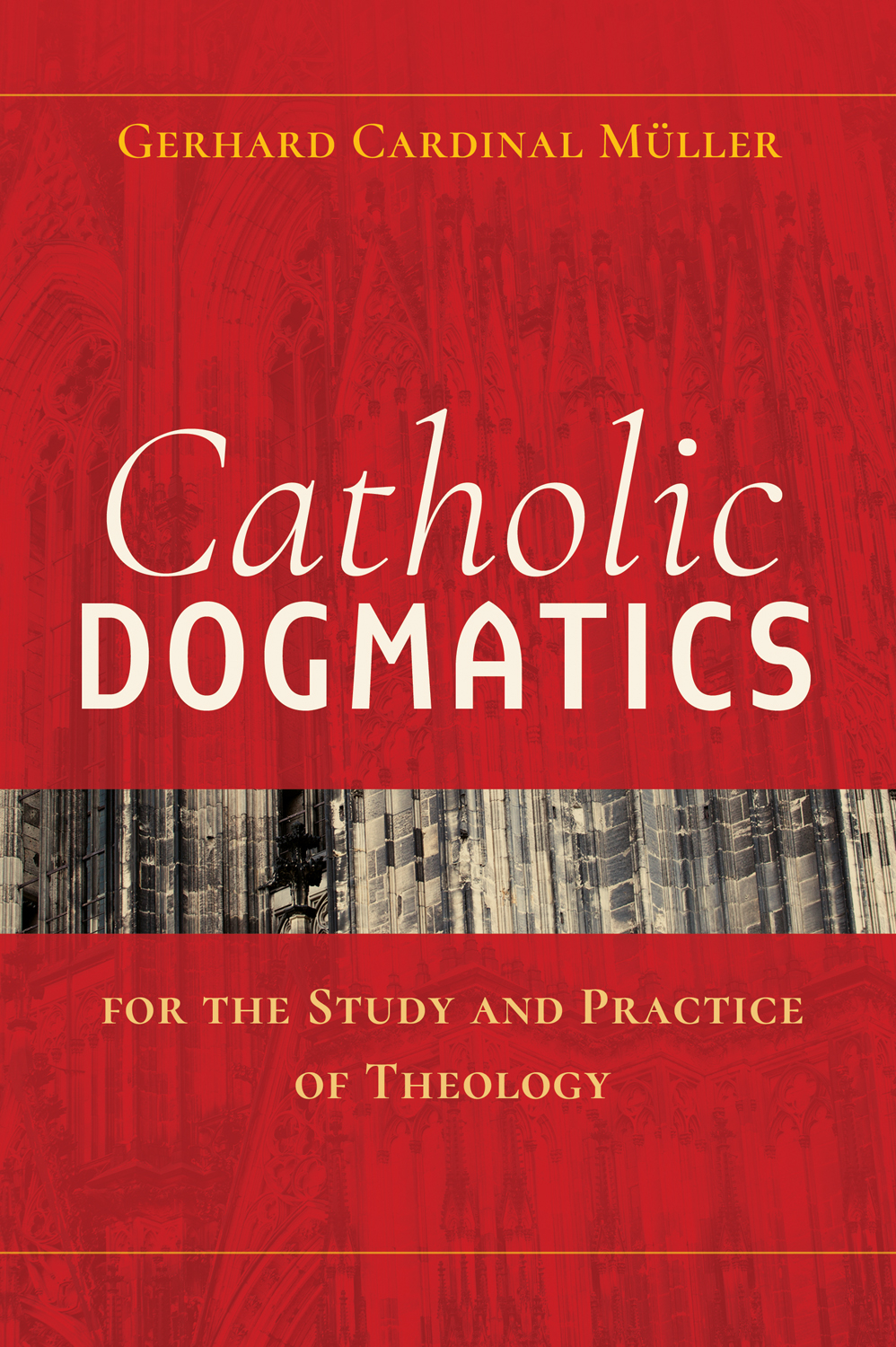 Catholic Dogmatics for the Study and Practice of Theology