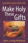 Make Holy These Gifts cover comp 1.indd